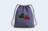 Mochila Saco Mamãe Te Amo Minha Mãe é Uma Peça