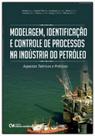 Modelagem, Identificação e Controle de Processos na Indústria do Petróleo: Aspectos Teóricos e Práti - CIENCIA MODERNA Modelagem, Identificação e Controle de Processos na Indústria do Petróleo: Aspectos Teóricos e Práti - CIENCIA MODERNA