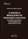 Modelo brasileiro de processo coletivo, o - JUSPODIVM EDITORA