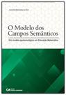 Modelo Dos Campos Semanticos, O: Um Modelo Epistemológico em Educação Matemática - CIENCIA MODERNA