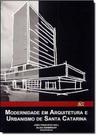 Modernidade em Arquitetura e Urbanismo de Santa Catarina - EDIFURB