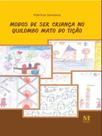 Modos de ser criança no quilombo mato do tição Modos de ser criança no quilombo mato do tição