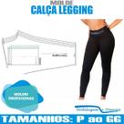 Molde Calça Legging, Modelagem&Diversos, Tamanhos P Ao Gg Molde Calça Legging, Modelagem&Diversos, Tamanhos P Ao Gg