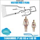 Molde Vestido Mae E Filha, Modelagem&Diversos, Tamanhos P Ao Xg & 1 A 16 anos