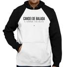 Moletom Cansei de balada, é verdade esse bilete - Foca na Moda