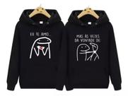 Moletom Dia Dos Namorados Casal Meme Bento Amor E Ódio Blusa De Frio 100% Algodão
