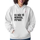 Moletom Feminino Eu não tô nervosa, po*r@! - Foca na Moda