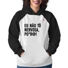 Moletom Feminino Eu não tô nervosa, po*r@! - Foca na Moda Moletom Feminino Eu não tô nervosa, po*r@! - Foca na Moda