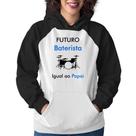Moletom Feminino Futuro Baterista Igual ao Papai - Foca na Moda Moletom Feminino Futuro Baterista Igual ao Papai - Foca na Moda