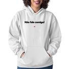 Moletom Feminino Não fale comigo! - Foca na Moda