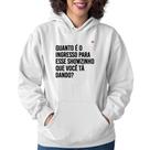 Moletom Feminino Quanto é o ingresso para esse showzinho que você tá dando - Foca na Moda