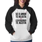 Moletom Feminino Se o amor te rejeita, o bloquinho te aceita - Foca na Moda