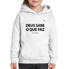 Moletom Infantil Deus sabe o que faz, eu não - Foca na Moda