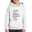 Moletom Infantil Work for money, design for love - Foca na Moda