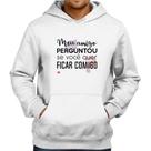 Moletom Meu amigo perguntou se você quer ficar comigo - Foca na Moda