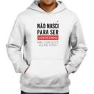 Moletom Não nasci para ser contatinho - Foca na Moda