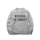 Moletom Never Read The Comments Moletom Never Read The Comments