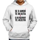 Moletom Se o amor te rejeita, o bloquinho te aceita - Foca na Moda