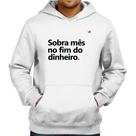 Moletom Sobra mês no fim do dinheiro - Foca na Moda