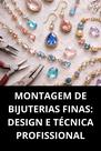 Montagem de Bijuterias Finas Design e Técnica Profissional