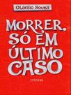 Morrer, so em ultimo caso - cronicas - THESAURUS EDITORA