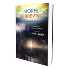 Morri, Sobrevivi... Para Onde Vou - EDITORA SINTONIA