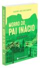 Morro do Pai Inácio - Romance de Isadino José dos Santos