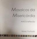 Mosaicos Da Misericordia - Arte E Reflexao