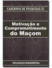 Motivação e Comprometimento do Maçom Motivação e Comprometimento do Maçom