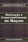 Motivacao e comprometimento do macom - MACONICA TROLHA Motivacao e comprometimento do macom - MACONICA TROLHA