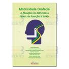 Motricidade Orofacial A Atuação nos Diferentes Níveis de Ate