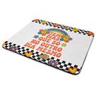 Mouse Pad Divertido Vibes - Tem dias que é só no outro mesmo
