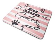 Mouse Pad Eu Amo Gatos