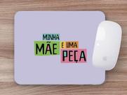 Mouse Pad Presente Dia das Mães Minha Mãe é Uma Peça