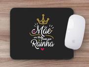 Mouse Pad Presentes Dia das Mães Mãe Rainha
