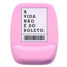 Mousepad com apoio - A Vida Não é Só Boleto