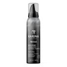 Mousse Modeladora Karina Fixação Extra Forte 150ml Mousse Modeladora Karina Fixação Extra Forte 150ml