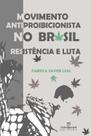 Movimento antiproibicionista no Brasil: resistência e luta - Annablume