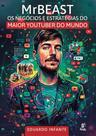 MrBeast - Os negócios e estratégias do maior youtuber do mundo