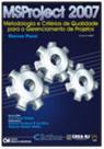 MSProject 2007 - Metodologia e Critérios de Qualidade para Gerenciamento de Projetos