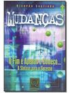 Mudanças - O Fim e Apenas o Começo.