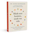 Mude Seus Horários, Mude Sua Vida, Como Usar O Relógio Biológico Para Perder Peso, Reduzir Estresse, Dormir Melhor E Ter Mais Saúde E Energia - Livro