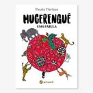 Mugerenguê - Uma Fábula: Uma Fábula Mugerenguê - Uma Fábula: Uma Fábula