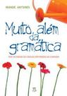 Muito além da gramática. por um ensino de línguas sem pedras no caminho Muito além da gramática. por um ensino de línguas sem pedras no caminho