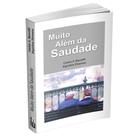 Muito Além da Saudade - Livraria Chico Xavier
