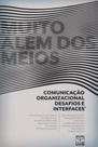 Muito Além dos Meios - Comunicação Organizacional, Desafios e Interfaces Muito Além dos Meios - Comunicação Organizacional, Desafios e Interfaces