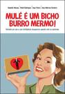Mule e um bicho burro mermo!