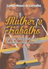 Mulher e Trabalho: Por Uma Luta Libertadora das Trabalhadoras Negras Brasileiras