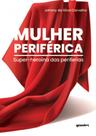 Mulher periférica super-heroína das periferias - GIOSTRI