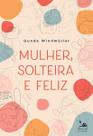 Mulher, Solteira e Feliz